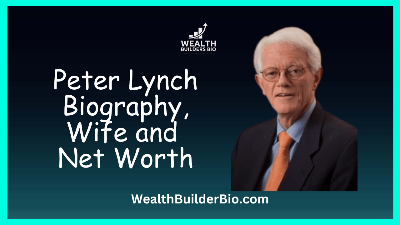 Peter Lynch Net Worth, Wife, Books, Quotes,